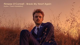 Finneas OConnell  Break My Heart Again Lyrics  CZ překlad [upl. by Eatnuahc]