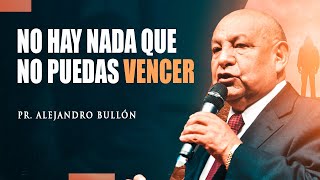 Pastor Bullón  No hay nada que no puedas vencer [upl. by Katherina14]