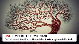 Live  Costellazioni Familiari e Sistemiche la Guarigione delle Radici con Umberto Carmignani [upl. by Roarke]