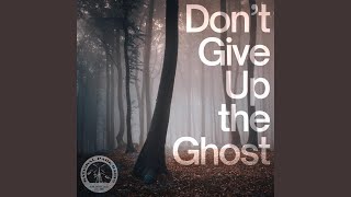 Dont Give Up The Ghost [upl. by Fulmer]