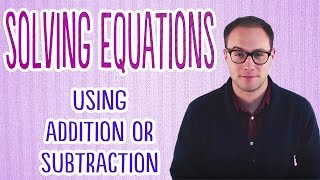 Solving Equations Using Addition or Subtraction [upl. by Pembroke665]