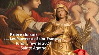 Prière du soir avec Les Pauvres de SaintFrançois  5 février 2024  Sainte Agathe [upl. by Notsniw]