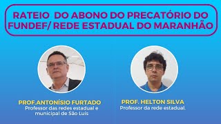 Rateio do abono do precatório do Fundef na Rede Estadual de Educação do Maranhão [upl. by Eecram533]