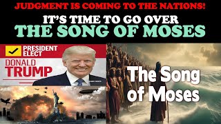 JUDGEMENT IS COMING TO THE NATIONS ITS TIME TO GO OVER THE SONG OF MOSES [upl. by Grand987]