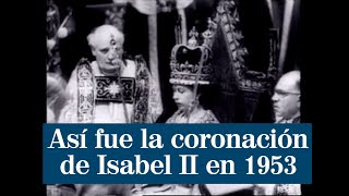 Así fue la coronación de Isabel II en 1953 [upl. by Eerazed]