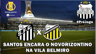 Santos x Novorizontino  Santos enfrenta o Novorizontino na Vila Belmiro PréJogo [upl. by Lanam]