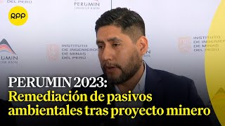 PERUMIN ¿Qué sucede con los pasivos ambientales una vez terminado un proyecto minero [upl. by Ennair]