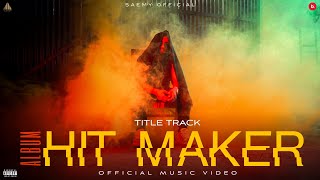 SAEMY  HIT MAKER  OFFICIAL MUSIC VIDEO [upl. by Marthena347]