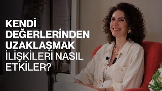 Kendi Değerlerinden Uzaklaşmak İlişkileri Nasıl Etkiler  Nevşah Fidan Karamehmet [upl. by Lennahs]