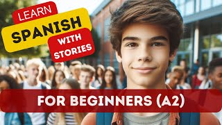 LEARN SPANISH WITH THIS STORY FOR BEGINNERS A2 “Nuevo en la escuelaquot [upl. by Enoryt864]