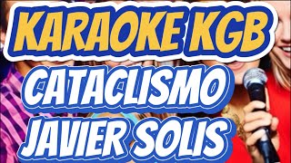 JAVIER SOLIS  CATACLISMO  KARAOKE KGB [upl. by Lankton]