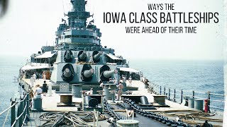 Ways the Iowa Class Battleships Were Ahead of Their Time [upl. by Auqkinahs481]