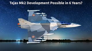 Tejas MK2 in 6 Years Its MORE Possible Than You Think [upl. by Getter]