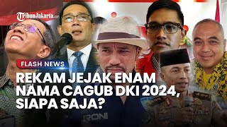 6 Nama Bakal Calon Gubernur DKI 2024 Empat Tokoh Punya Rekam Jejak di Jakarta Siapa Saja [upl. by Dollie]