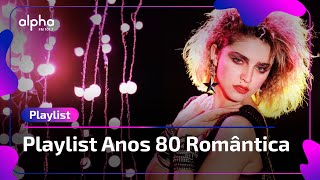 PLAYLIST ROMÂNTICA ANOS 80  ALPHA FM [upl. by Carisa]