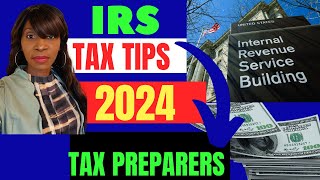 TAX PREPARERS TAX TIPS FOR 2024 TAX SEASON [upl. by Naitsirhk]