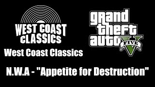 GTA V GTA 5  West Coast Classics  NWA  quotAppetite for Destructionquot [upl. by Sairahcaz520]