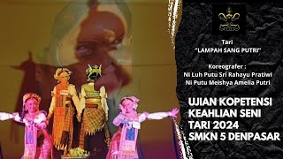 Lampah Sang Putri  Ujian Kopetensi Keahlian Seni Tari SMK Negeri 5 Denpasar 2024 [upl. by Tiossem]