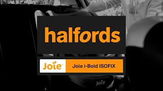 Joie iBold Car Seat  Halfords UK [upl. by Rosinski]