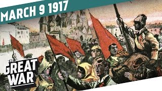 The Russian February Revolution 1917 I THE GREAT WAR Week 137 [upl. by Sophi]