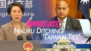 China appreciates and welcomes Nauru ditching Taiwan ties saying OneChina now the global trend [upl. by Ainehta406]