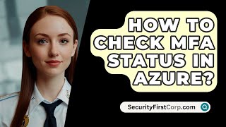 How To Check MFA Status In Azure  SecurityFirstCorpcom [upl. by Neelyk]