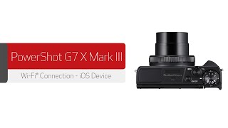 Canon PowerShot G7 X Mark III  Wireless Connection with an iOS Device [upl. by Daj705]