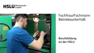 Berufsbildung HSLU  FachfrauFachmann Betriebsunterhalt [upl. by Arras]