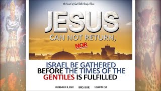 IOG  quotJesus Cannot Return Nor Israel Be Gathered Before the Times of the Gentiles Is Fulfilled” [upl. by Winn301]