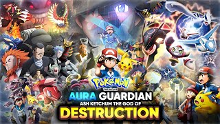 Pokémon the Movie Aura Guardian Ash Ketchum The God Of Destruction [upl. by Ahsatak]