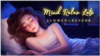 Mind Relax Lofi Song  Ai Generating Lofi Song  Slowed and Reverb 🎵🎶🎼❤️  Lofi Ai Songs Official [upl. by Anihsit425]