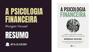 A PSICOLOGIA FINANCEIRA  MORGAN HOUSEL  RESUMO Audiobook [upl. by Nagaer217]