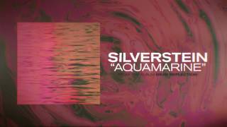 Silverstein  Aquamarine [upl. by Osher]