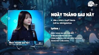 Ngày Tháng Sau Này HUY PT REMIX  Lillie  Ngày Tháng Sau Này Phải Nhớ Ở Bên Một Người Thật Lòng [upl. by Sharos]