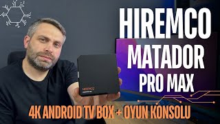 4K ANDROID TV BOX VE OYUN KONSOLU BİR ARADA  HIREMCO MATADOR PRO MAX İNCELEMESİ [upl. by Orland]