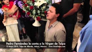 Pedro Fernandez le canta a la Virgen de Talpa  GuiaTalpacom [upl. by Anelet76]