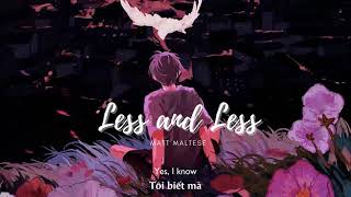 Vietsub  Less and Less  Matt Maltese  Lyrics Video [upl. by Ihcur336]