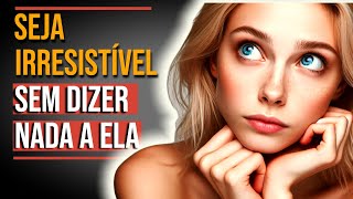 10 Truques para Ser Irresistível e Atrair a Mulher Certa Sem Dizer Nada [upl. by Anilat399]