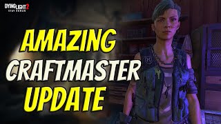 Amazing Craftmaster Update In Dying Light 2 [upl. by Dagney]