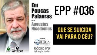 EPP 036  QUEM SE SUICIDA VAI PARA O CÉU  AUGUSTUS NICODEMUS [upl. by Naelopan]