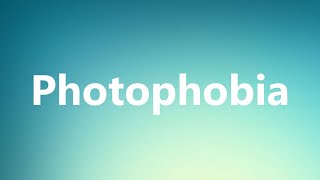 Photophobia  Medical Definition and Pronunciation [upl. by Kore]