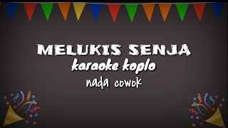 KARAOKE MELUKIS SENJA KOPLO  NADA COWOK [upl. by Ahtilat]