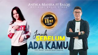 Andika Mahesa ft Balqis  Jauh Sebelum Ada Kamu Official Video [upl. by Arratahs]