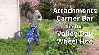 Attachments Carrier Bar for the Valley Oak Wheel Hoe [upl. by Adnof751]