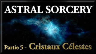 TUTO Astral Sorcery  Partie 5  Les Cristaux Célestes Constellation [upl. by Ronal600]