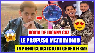 NOVIO DE JHONNY CAZ LE PROPUSO MATRIMONIO EN PLENO CONCIERTO DE GRUPO FIRME 😱😱😍 [upl. by Aniv376]