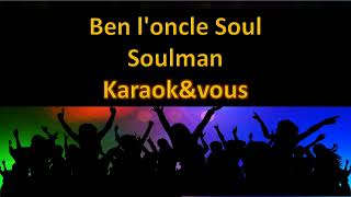 Karaoké Ben loncle Soul  Soulman [upl. by Ailehc]