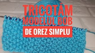 Tricotam modelul BOB DE OREZ SIMPLU [upl. by Matusow]