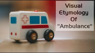 quotAmbulancequot Visual Etymology History And Origin Of The Word [upl. by Furlani494]