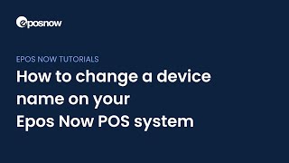 How to change a device name on your Epos Now POS system [upl. by Amri]